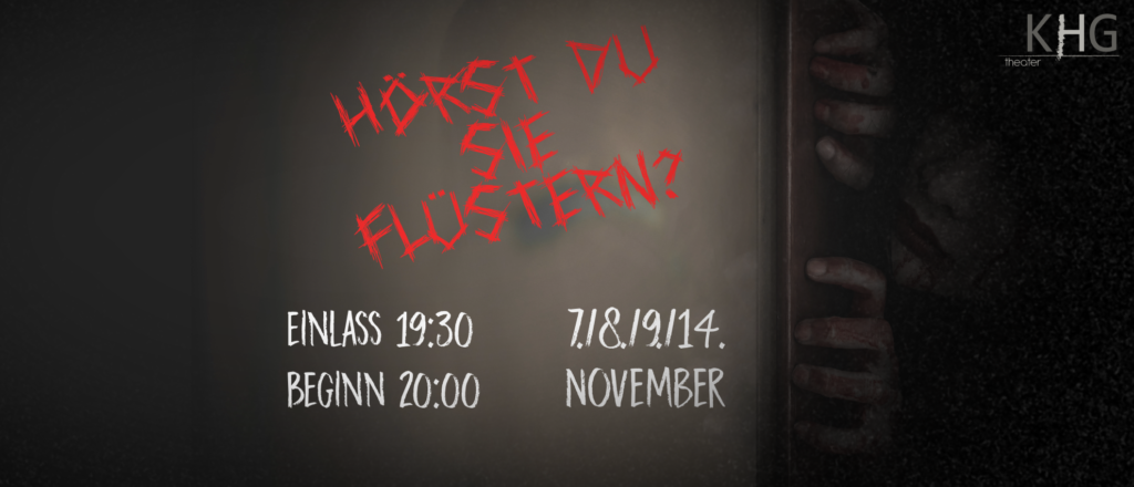 Hörst due sie flüstern? 7., 8., 9., 14. November Beginn 20.00h, Eintritt frei